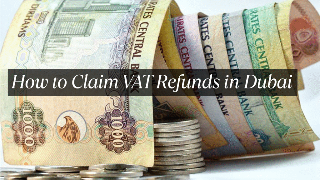 Claim VAT Refunds in Dubai